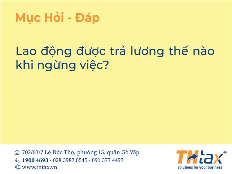 Lao động được trả lương thế nào khi ngừng việc? 