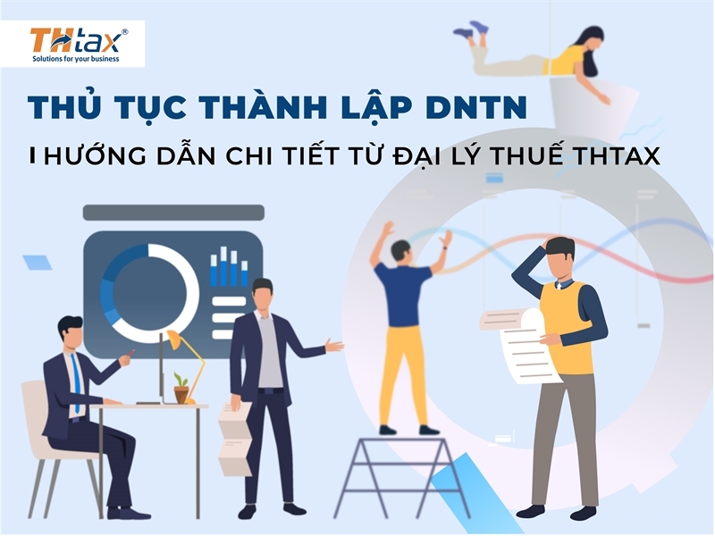 THỦ TỤC THÀNH LẬP DNTN - HƯỚNG DẪN CHI TIẾT TỪ ĐẠI LÝ THUẾ THTAX