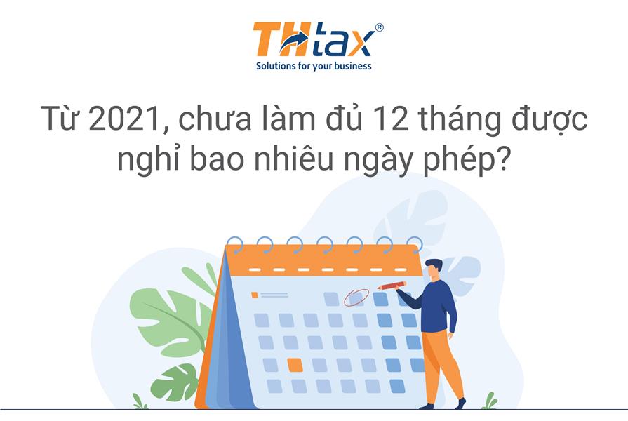 Từ 2021, chưa làm đủ 12 tháng được nghỉ bao nhiêu ngày phép?