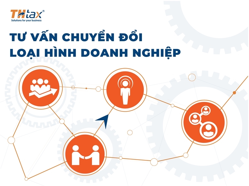 Tư Vấn Chuyển Đổi Loại Hình Doanh Nghiệp | THtax