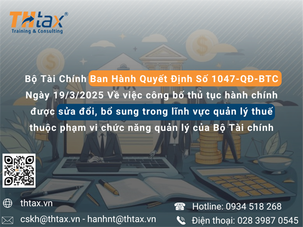 Bộ Tài Chính Ban Hành Quyết Định Số 1047-QĐ-BTC Ngày 19/3/2025 Về việc công bố thủ tục hành chính được sửa đổi, bổ sung trong lĩnh vực quản lý thuế thuộc phạm vi chức năng quản lý của Bộ Tài chính