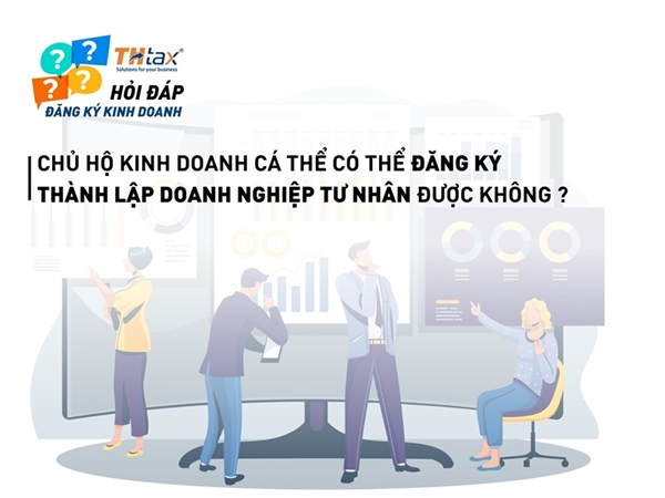 Chủ hộ kinh doanh cá thể có thể đăng ký thành lập doanh nghiệp tư nhân được không ?