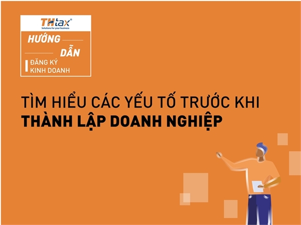 Tìm hiểu các yếu tố trước khi thành lập doanh nghiệp