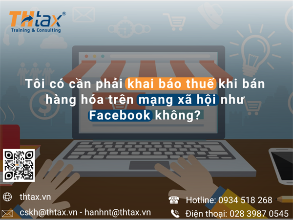 Tôi có cần phải khai báo thuế khi bán hàng hóa trên mạng xã hội như Facebook không?